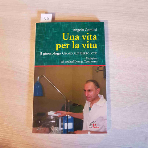 UNA VITA PER LA VITA il ginecologo GIANCARLO BERTOLOTTI - Comini 2008 Pavia Lodi