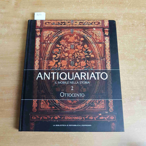 ANTIQUARIATO IL MOBILE NELLA STORIA - OTTOCENTO - REPUBBLICA - 2010