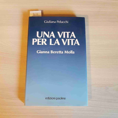 UNA VITA PER LA VITA - GIANNA BERETTA MOLLA - PELUCCHI - PAOLINE - 1989