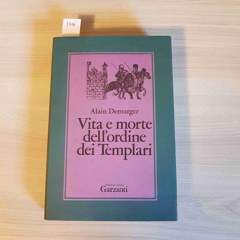 VITA E MORTE DELL'ORDINE DEI TEMPLARI - ALAIN DEMURGER - GARZANTI - 1987