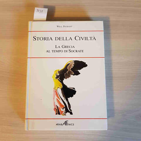 STORIA DELLA CIVILTA' LA GRECIA AL TEMPO DI SOCRATE - WILL DURANT  ARABA FENICE