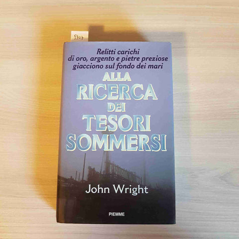 ALLA RICERCA DEI TESORI SOMMERSI relitti navi mercantili JOHN WRIGHT 1997 PIEMME