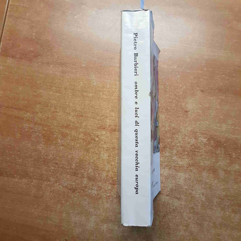 Pietro Barbieri OMBRE E LUCI DI QUESTA VECCHIA EUROPA 1962 EDITORIALE IDEA ROMA