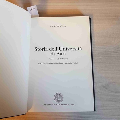 STORIA DELL'UNIVERSITA' DI BARI VOL.1 le origini - ERNESTO BOSNA - 1980