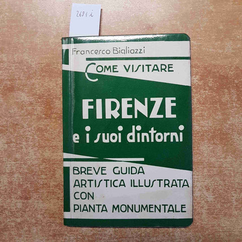 COME VISITARE FIRENZE E I SUOI DINTORNI con piantina FRANCESCO BIGLIAZZI 1957