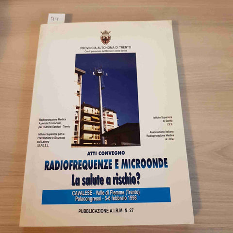 RADIOFREQUENZE E MICROONDE LA SALUTE A RISCHIO? atti del convegno 1998 cavalese