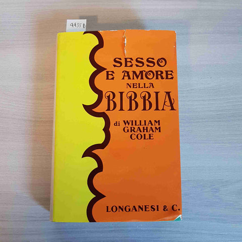 SESSO E AMORE NELLA BIBBIA - WILLIAM GRAHAM COLE - LONGANESI & C. - 1967