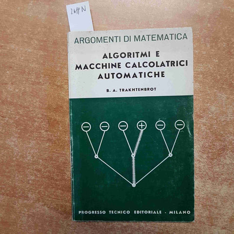 ALGORITMI E MACCHINE CALCOLATRICI AUTOMATICHE Trakhtenbrot ARGOMENTI MATEMATICA