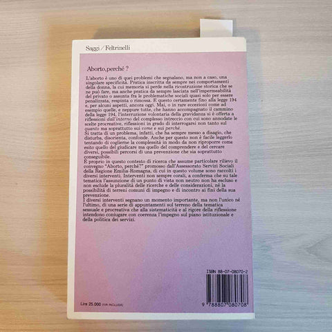 ABORTO, PERCHE'? raccolta di articoli e saggi FELTRINELLI 1989 aborto, perché?