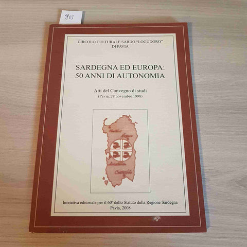 SARDEGNA ED EUROPA: 50 ANNI DI AUTONOMIA - LUGUDORO PAVIA - 2008