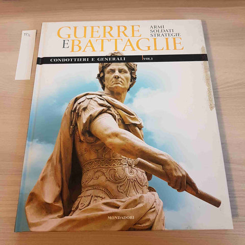 CONDOTTIERI E GENERALI VOL.1 - GUERRE E BATTAGLIE - MONDADORI - 2010