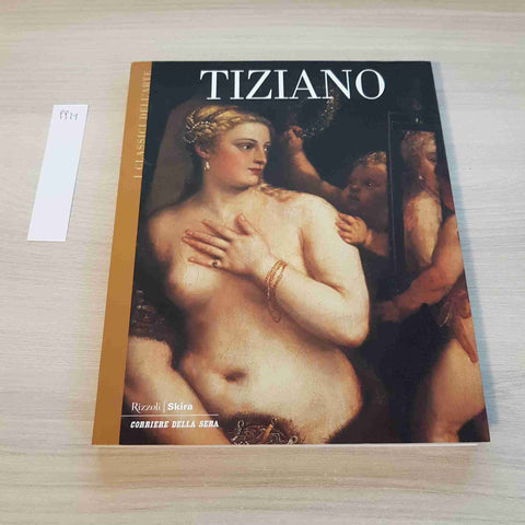 TIZIANO 1 - I CLASSICI DELL'ARTE - RIZZOLI, SKIRA - 2011