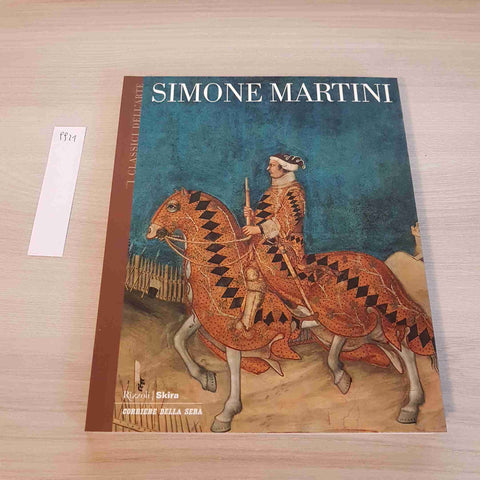 SIMONE MARTINI 51 - I CLASSICI DELL'ARTE - RIZZOLI, SKIRA - 2004