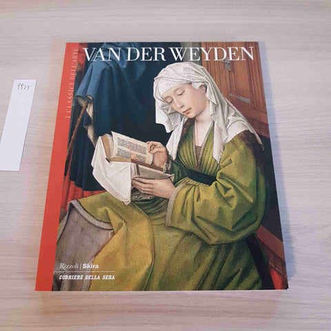 VAN DER WEYDEN 53 - I CLASSICI DELL'ARTE - RIZZOLI, SKIRA - 2004