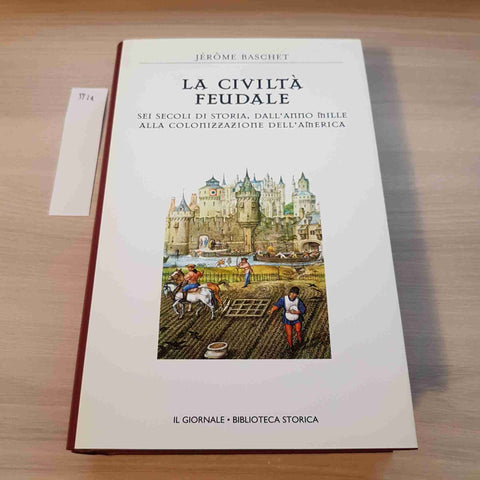 LA CIVILTA' FEUDALE - BASCHET - IL GIORNALE - 2005