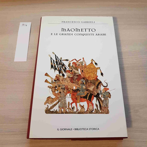 MAOMETTO E LE GRANDI CONQUISTE ARABE - GABRIELI - IL GIORNALE - 1990