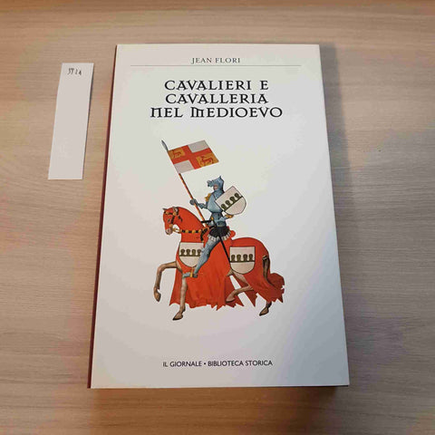 CAVALIERI E CAVALLERIA NEL MEDIOEVO - FLORI - IL GIORNALE - 1999