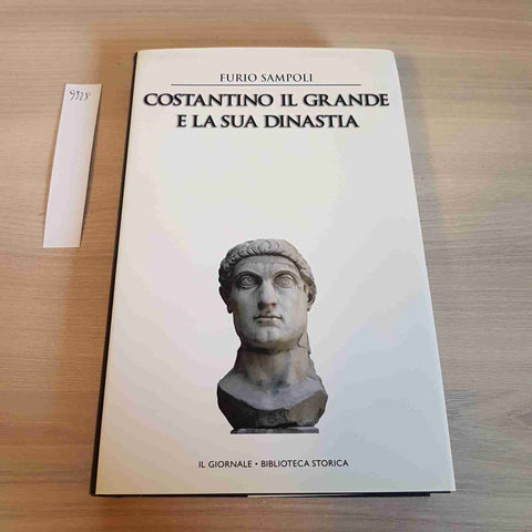 COSTANTINO IL GRANDE E LA SUA DINASTIA -SAMPOLI- IL GIORNALE BIBLIOTECA STORICA