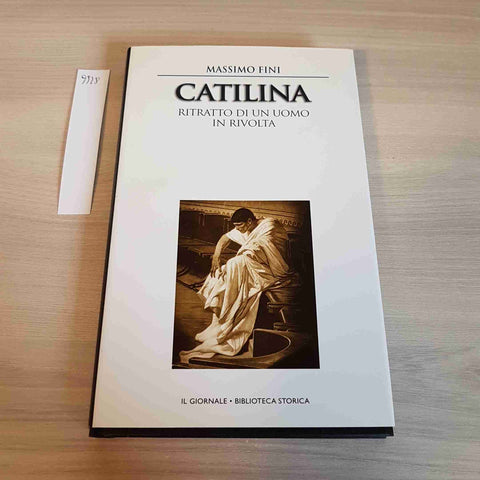 CATILINA RITRATTO DI UN UOMO IN RIVOLTA - FINI - IL GIORNALE BIBLIOTECA STORICA