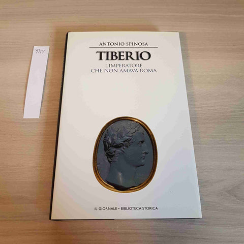 TIBERIO L'IMPERATORE CHE NON AMAVA ROMA -SPINOSA-IL GIORNALE BIBLIOTECA STORICA