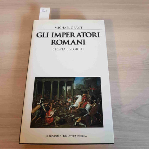 GLI IMPERATORI ROMANI STORIA E SEGRETI - GRANT - IL GIORNALE BIBLIOTECA STORICA