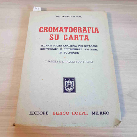 CROMATOGRAFIA SU CARTA sostanze in soluzione FRANCO SAVOIA - HOEPLI - 1953