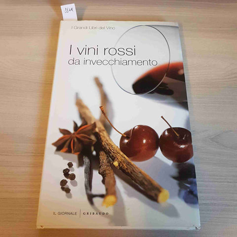 I VINI ROSSI DA INVECCHIAMENTO - I GRANDI LIBRI DEL VINO - GRIBAUDO - 2005