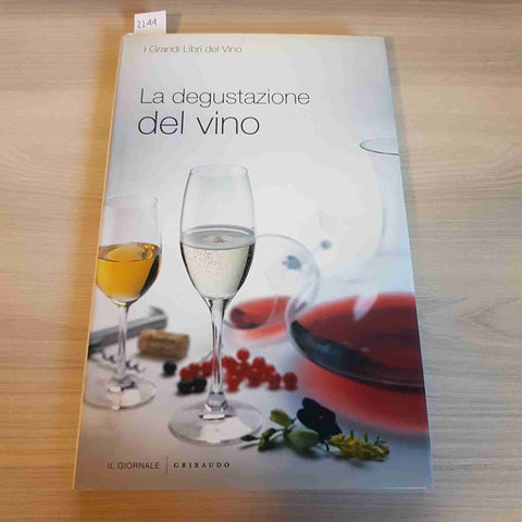 LA DEGUSTAZIONE DEL VINO - I GRANDI LIBRI DEL VINO - GRIBAUDO - 2005