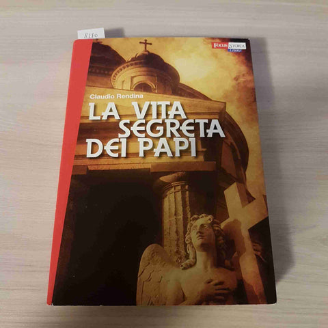 LA VITA SEGRETA DEI PAPI - CLAUDIO RENDINA - FOCUS - 2010