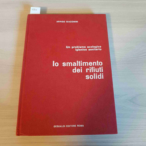 LO SMALTIMENTO DEI RIFIUTI SOLIDI - GIACOMINI - GESUALDI EDITORE - 1974