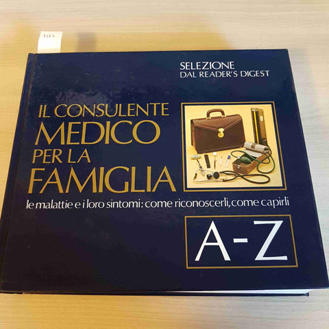 IL CONSULENTE MEDICO PER LA FAMIGLIA A-Z malattie e sintomi READER'S DIGEST