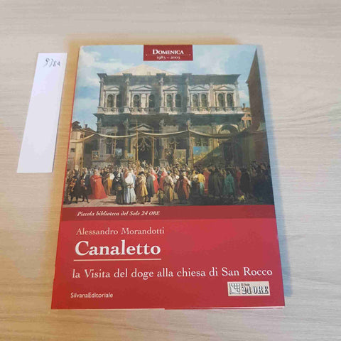 CANALETTO - LA VISITA DEL DOGE ALLA CHIESA DI SAN ROCCO - SILVANA il sole 24 ore