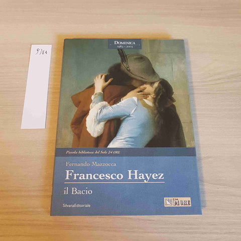 FRANCESCO HAYEZ IL BACIO - SILVANA il sole 24 ore 2003