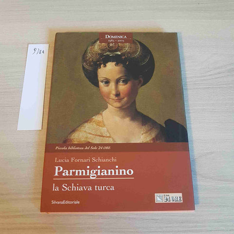 PARMIGIANINO LA SCHIAVA TURCA - SILVANA il sole 24 ore 2003