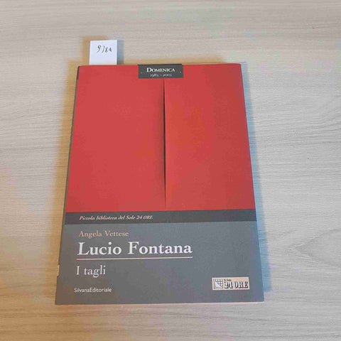 LUCIO FONTANA I TAGLI - SILVANA il sole 24 ore 2003