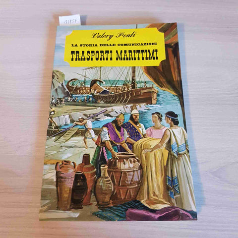 STORIA DELLE COMUNICAZIONI TRASPORTI MARITTIMI - VALERY PONTI DE AGOSTINI 1965