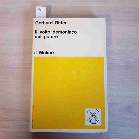 IL VOLTO DEMONIACO DEL POTERE - GERHARD RITTER - IL MULINO - 1971