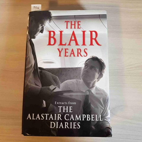 THE BLAIR YEARS extracts from the ALASTAIR CAMPBELL diaries - HUTCHINSON - 2007