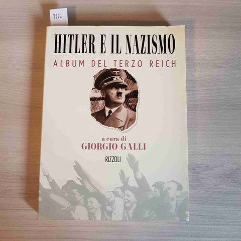 HITLER E IL NAZISMO ALBUM DEL TERZO REICH - GIORGIO GALLI - RIZZOLI - 1998