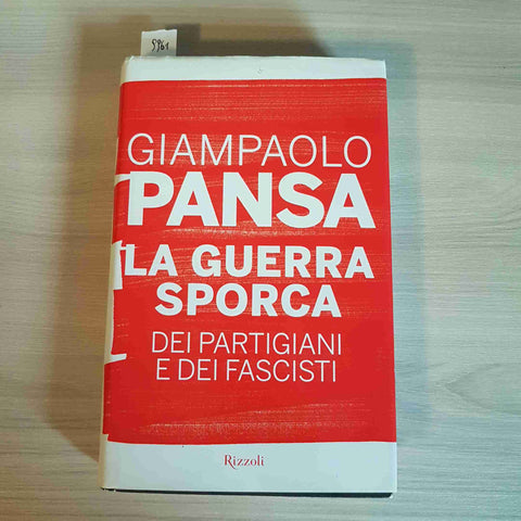 LA GUERRA SPORCA DEI PARTIGIANI E DEI FASCISTI - GIAMPAOLO PANSA 2012 RIZZOLI