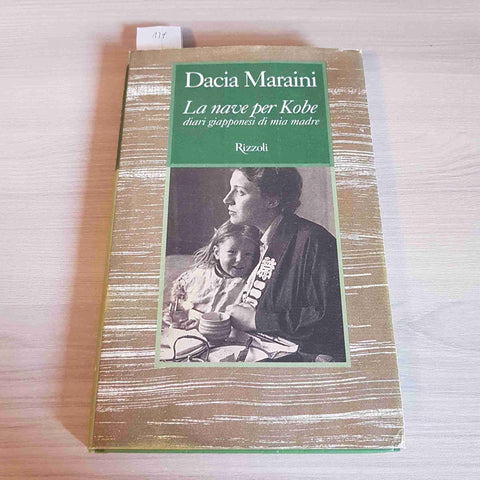 LA NAVE PER KOBE DIARI GIAPPONESI DI MIA MADRE - DACIA MARAINI 1°ed RIZZOLI 2001