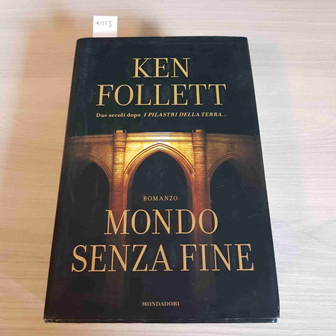 MONDO SENZA FINE - KEN FOLLETT 1°EDIZIONE RILEGATA - MONDADORI - 2007