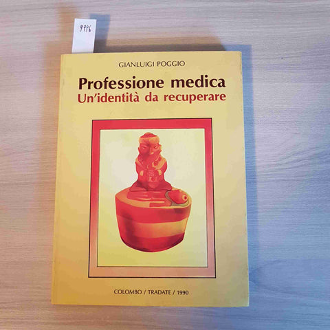 PROFESSIONE MEDICA UN'IDENTITA' DA RECUPERARE - POGGIO - COLOMBO - 1990