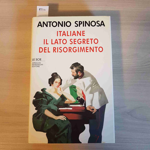 ITALIANE IL LATO SEGRETO DEL RISORGIMENTO - ANTONIO SPINOSA - MONDADORI - 1994