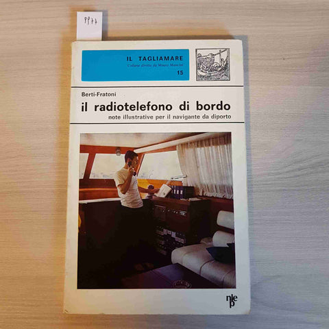 IL RADIOTELEFONO DI BORDO - BERTI FRATONI - NISTRI LISCHI - 1972 il tagliamare