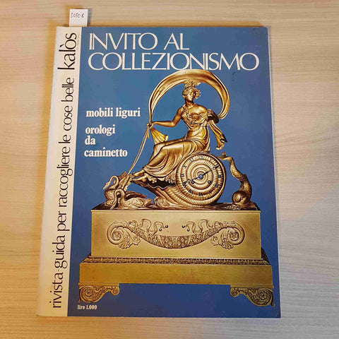 INVITO AL COLLEZIONISMO mobili liguri, orologi da caminetto, monete KALOS - 1972