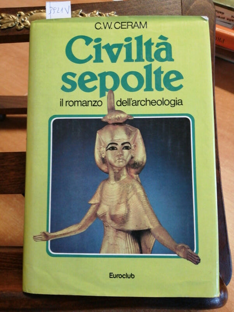 C.W. CERAM - CIVILTA SEPOLTE - EUROCLUB 1983 ARCHEOLOGIA (3921V) ILLUS