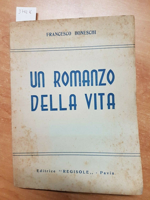 FRANCESCO BONESCHI - UN ROMANZO DELLA VITA 1946 CON DEDICA A MARIO MERLO (3