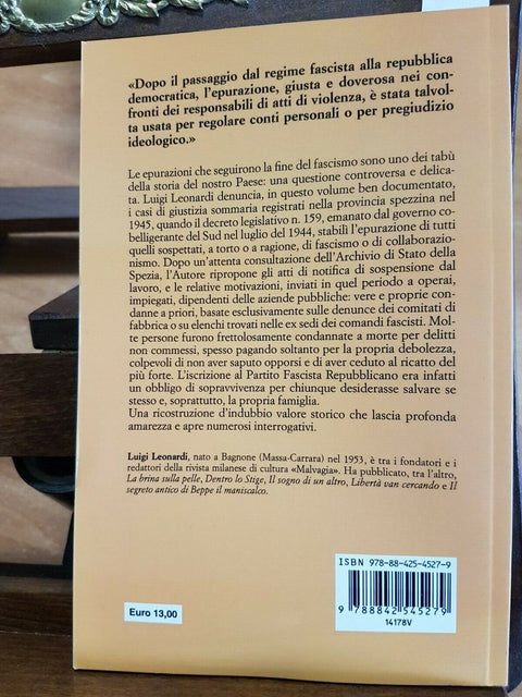 LUIGI LEONARDI - EPURAZIONI 1945: LA RESA DEI CONTI - 2011 - MURSIA - (4118