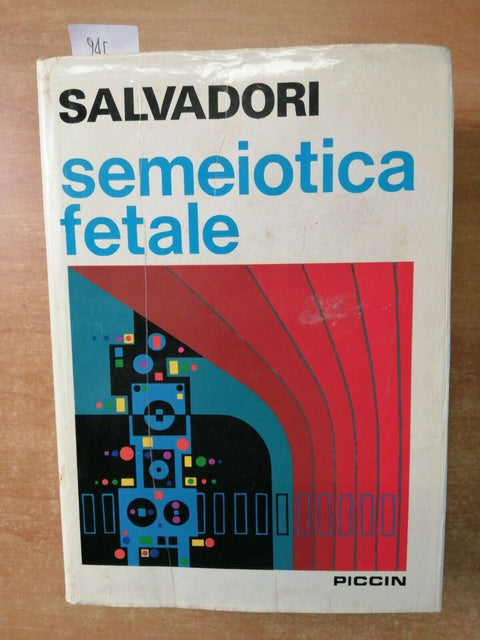 B. SALVADORI - TRATTATO DI SEMEIOTICA FETALE 1 VOLUME 1974 PICCIN EDITORE